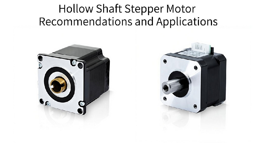 Hollow Shaft Stepper Motor Recommendations and Applications