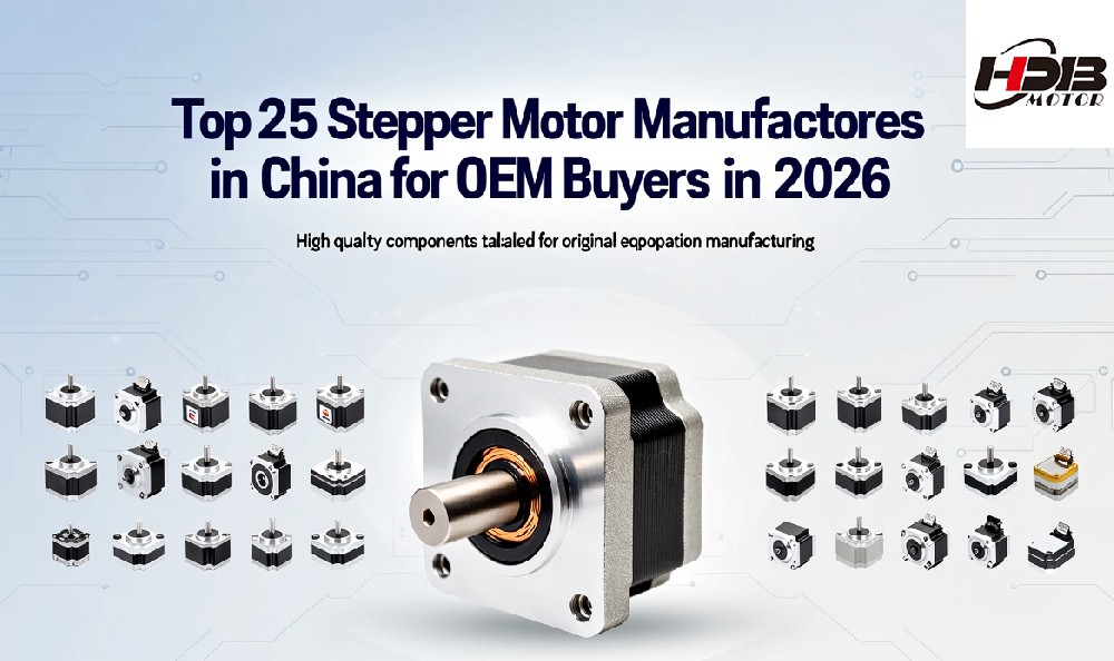 Top 25 Stepper Motor Manufacturers in China for OEM Buyers in 2026